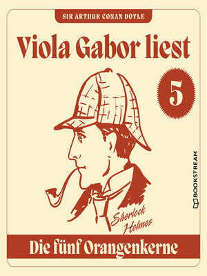 cover image of Die fünf Orangenkerne--Viola Gabor liest Sherlock Holmes, Folge 5 (Ungekürzt)